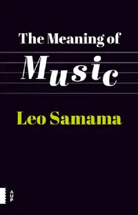 Buy The Meaning of Music (English, Leo Samama | Dominy Clements) — BookShops.in