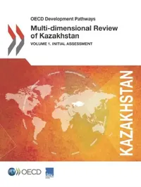 Buy OECD Development Pathways Multi-Dimensional Review of Kazakhstan (English, Organisation for Economic Co-Operation a) — BookShops.in