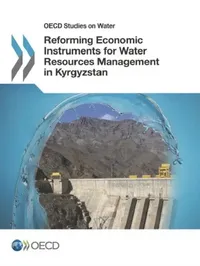 Buy OECD Studies on Water Reforming Economic Instruments for Water Resources Management in Kyrgyzstan (English, Oecd) — BookShops.in