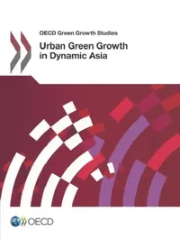 Buy Urban Green Growth in Dynamic Asia (English, Organization for Economic Cooperations a) — BookShops.in