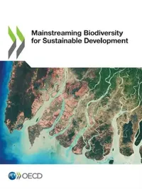 Buy Mainstreaming Biodiversity for Sustainable Development (English, Oecd) — BookShops.in