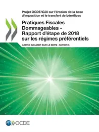Buy Pratiques Fiscales Dommageables - Rapport d'étape de 2018 sur les régimes préférentiels (English, Oecd) — BookShops.in