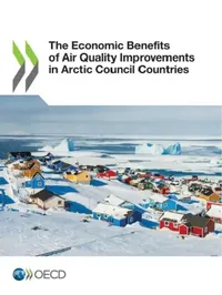Buy The Economic Benefits of Air Quality Improvements in Arctic Council Countries (English, Oecd) — BookShops.in