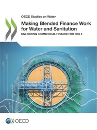 Buy Making Blended Finance Work for Water and Sanitation (English, Oecd) — BookShops.in