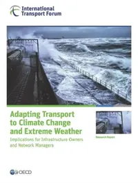 Buy Adapting Transport to Climate Change and Extreme Weather (English, Organization for Economic Cooperation an) — BookShops.in