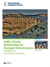 Buy Public Private Partnerships for Transport Infrastructure: Renegotiation and Economic Outcomes (Roundtable Reports) by OECD | Hardcover | English | European Conference of Ministers of Transport — BookShops.in