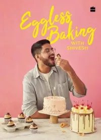 Buy Eggless Baking With Shivesh (English, Shivesh Bhatia) — BookShops.in