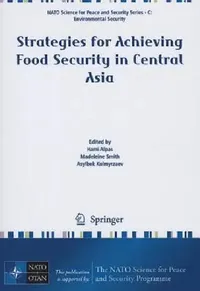 Buy Strategies for Achieving Food Security in Central Asia (English, Hami Alpas | Madeleine Smith | Asylbek Kulmyrzaev) — BookShops.in