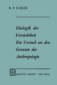 Buy Dialogik Der Verrücktheit Ein Versuch an Den Grenzen Der Anthropologie (English, K. P. Kisker) — BookShops.in