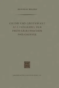 Buy Grund Und Gegenwart ALS Frageziel Der Früh-Griechischen Philosophie (English, Heribert Boeder) — BookShops.in