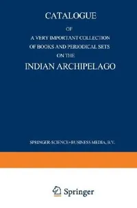 Buy Catalogue of a Very Important Collection of Books and Periodical Sets on the Indian Archipelago (English, Martinus Nijhoff) — BookShops.in