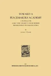 Buy Toward a Peacemakers Academy by Arthur I. Waskow | Springer | English | Paperback | Peace Studies & Conflict Resolution Book — BookShops.in