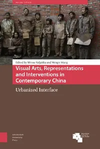 Buy Visual Arts, Representations And Interventions In Contemporary China (English, Minna Valjakka | Meiqin Wang) — BookShops.in