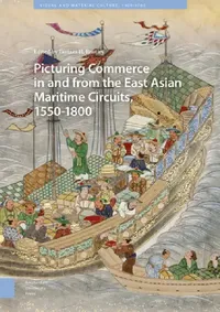 Buy Picturing Commerce in and from the East Asian Maritime Circuits, 1550-1800 by Tamara H. Bentley | Hardcover | Amsterdam University Press | Art History Textbook — BookShops.in