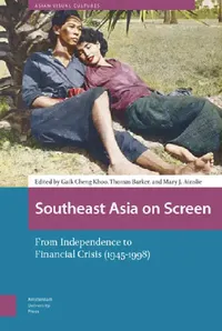Buy Southeast Asia on Screen (English, Gaik Cheng Khoo | Thomas Barker | Mary Ainslie) — BookShops.in