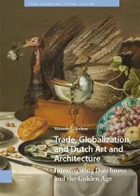 Buy Trade, Globalization, And Dutch Art And Architecture (English, Marsely Kehoe) — BookShops.in
