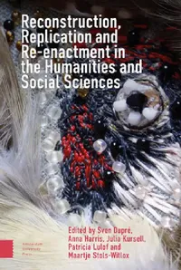Buy Reconstruction, Replication and Re-Enactment in the Humanities and Social Sciences (English, Sven Dupré | Anna Harris | Julia Kursell) — BookShops.in