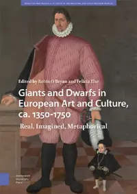 Buy Giants and Dwarfs in European Art and Culture, Ca. 1350-1750 (English, Robin O'Bryan | Felicia Else) — BookShops.in