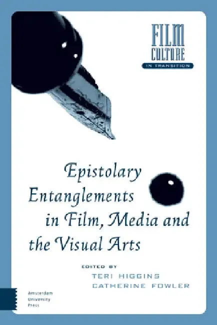 Epistolary Entanglements in Film, Media and the Visual Arts (English, Teri Higgins | Catherine Fowler)