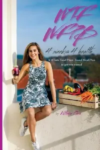 Buy WTF WFPB - 4 weeks 4 health (English, Victoria Plas) — BookShops.in