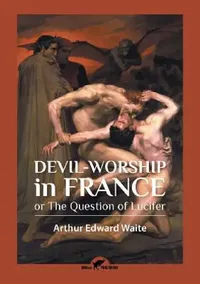 Buy Devil-worship in France (English, Arthur Edward Waite) — BookShops.in