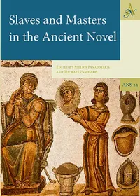 Buy Slaves and Masters in the Ancient Novel (English, Stelios Panayotakis | Michael Paschalis) — BookShops.in