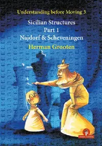 Buy Understanding Before Moving 3 - Sicilian Structures - Part 1 (English, Grooten) — BookShops.in