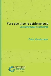Buy Para qué sirve la epistemología (English, Pablo Guadarrama González) — BookShops.in