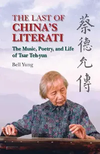 Buy The Last of Chinas Literati - The Music, (English, Bell Yung) — BookShops.in