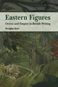 Buy Eastern Figures - Orient and Empire in B (English, Douglas Kerr) — BookShops.in