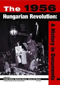 Buy The 1956 Hungarian Revolution (English, The National Security Archive | Árpád Göncz | Charles Gati) — BookShops.in