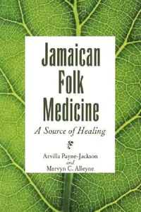 Buy Jamaican Folk Medicine (English, Arvilla Payne-Jackson | Mervyn C. Alleyne) — BookShops.in