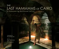 Buy The Last Hammams of Cairo (English, Pascal Meunier | May Telmissany | Eve Gandossi) — BookShops.in
