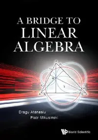 Buy A Bridge to Linear Algebra (English, Dragu Atanasiu | Piotr Mikusinski) — BookShops.in