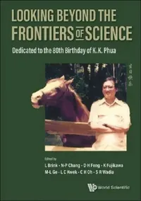 Buy Looking Beyond the Frontiers of Science (English, Lars Brink | Ngee-Pong Chang | Kazuo Fujikawa) — BookShops.in