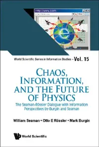 Buy Chaos, Information, and the Future of Physics (English, William Seaman | Otto E. Rossler | Mark Burgin) — BookShops.in