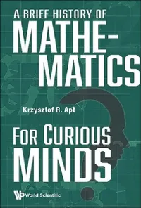 Buy A Brief History of Mathematics for Curious Minds (English, Krzysztof R. Apt) — BookShops.in