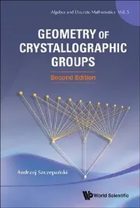 Buy Geometry of Crystallographic Groups (Second Edition) (English, Andrzej Szczepanski) — BookShops.in