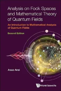 Buy Analysis on Fock Spaces and Mathematical Theory of Quantum Fields (English, Asao Arai) — BookShops.in