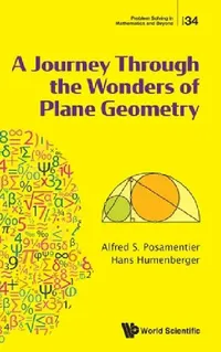 Buy A Journey Through the Wonders of Plane Geometry (English, Alfred S. Posamentier | Hans Humenberger) — BookShops.in