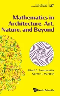 Buy Mathematics in Architecture, Art, Nature, and Beyond (English, Alfred S. Posamentier | Guenter Maresch) — BookShops.in