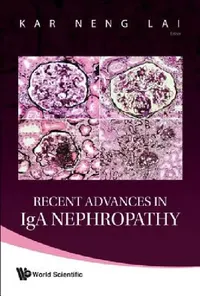 Buy Recent Advances in Iga Nephropathy by Lai Kar Neng | World Scientific Publishing | English | Paperback | 1st Edition — BookShops.in