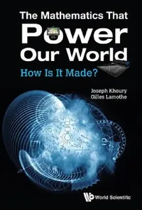 Buy Mathematics That Power Our World, The (English, Joseph Khoury | Gilles Lamothe) — BookShops.in