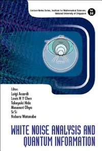Buy White Noise Analysis and Quantum Information (English, Luigi Accardi | Louis Hsiao Yun Chen | Takeyuki Hida) — BookShops.in