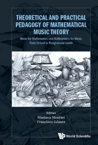Buy Theoretical and Practical Pedagogy of Mathematical Music Theory (English, Mariana Montiel | Francisco Gomez) — BookShops.in