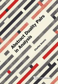 Buy Abstract Duality Pairs in Analysis (English, Charles W. Swartz) — BookShops.in