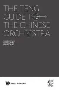 Buy The Teng Guide to the Chinese Orchestra (English, Chenwei Wang | Jun Yi Chow | Samuel Wong) — BookShops.in