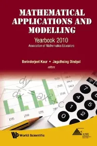 Buy Mathematical Applications and Modelling (English, Berinderjeet Kaur | Jaguthsing Dindyal) — BookShops.in