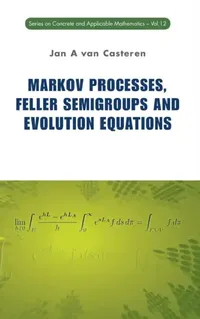 Buy Markov Processes, Feller Semigroups and Evolution Equations (English, Jan A. Van Casteren) — BookShops.in