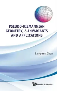Buy Pseudo-Riemannian Geometry, Delta-Invariants and Applications (English, Bang-Yen Chen) — BookShops.in